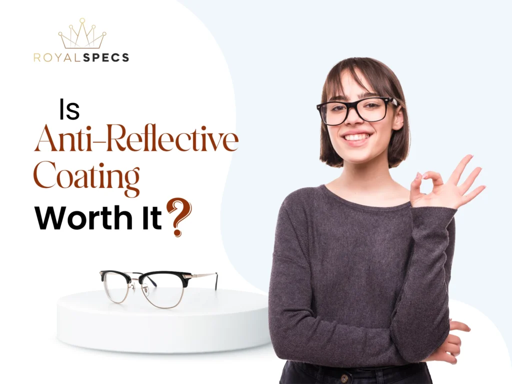 Is Anti-Reflective Coating Worth It